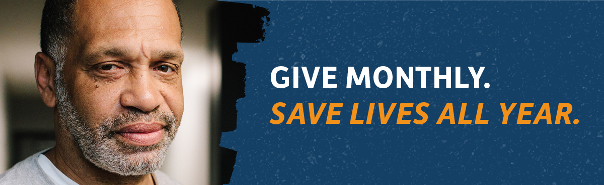 Give Monthly. Save Lives all Year.